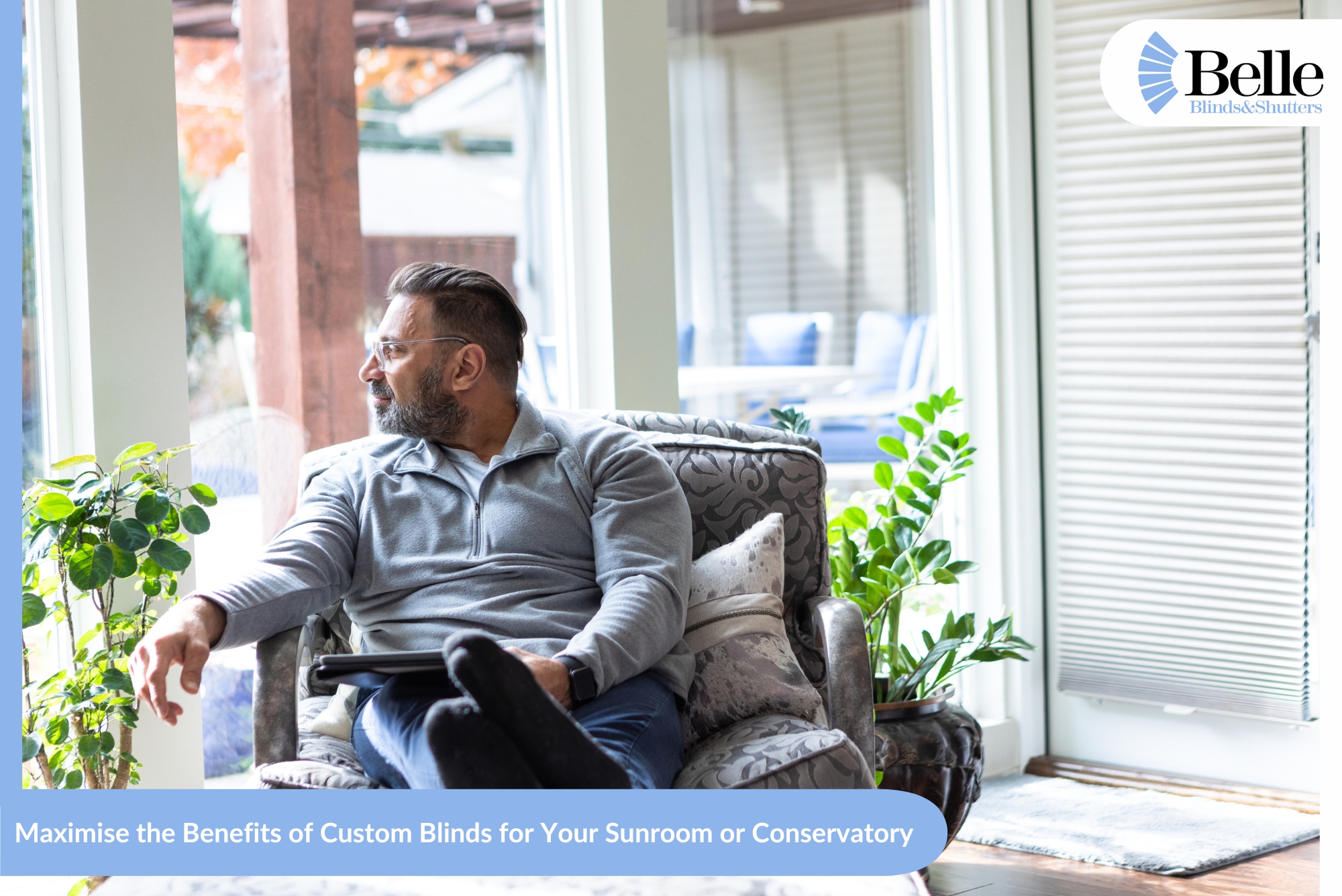 Maximise The Benefits Of Custom Blinds For Your Sunroom Or Conservatory